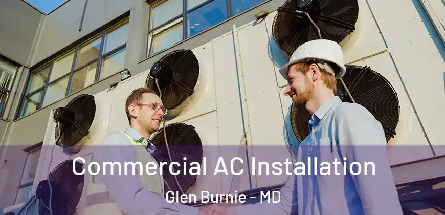  Commercial AC Installation Glen Burnie - MD