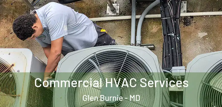  Commercial HVAC Services Glen Burnie - MD