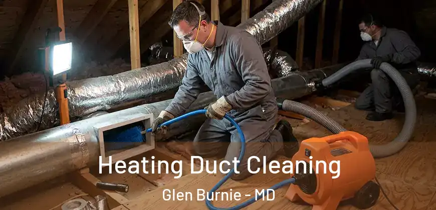  Heating Duct Cleaning Glen Burnie - MD